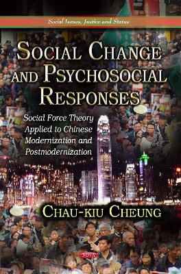 Social Change & Psychosocial Responses: Social Force Theory Applied to Chinese Modernization & Postmodernization - Cheung, Chau-kiu (Editor)