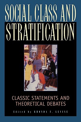 Social Class and Stratification: Classic Statements and Theoretical Debates - Levine, Rhonda F (Editor), and Collins, Patricia Hill (Contributions by), and Cox, Oliver (Contributions by)