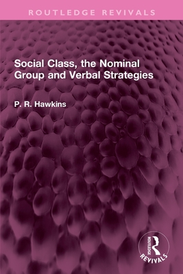 Social Class, the Nominal Group and Verbal Strategies - Hawkins, P R