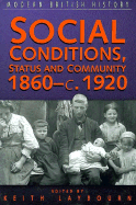 Social Conditions, Status and Community: c. 1860-1920 - Laybourn, Keith (Editor)