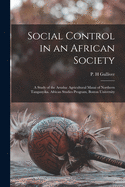 Social Control in an African Society: a Study of the Arusha: Agricultural Masai of Northern Tanganyika. African Studies Program, Boston University; 95