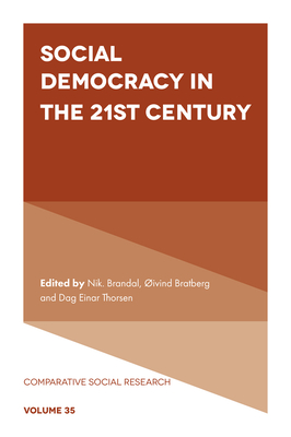 Social Democracy in the 21st Century - Brandal, Nik (Editor), and Bratberg, Ivind (Editor), and Einar Thorsen, Dag (Editor)