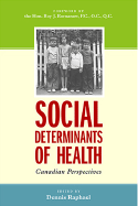 Social Determinants of Health: Canadian Prespectives - Raphael, Dennis, Hon. (Editor), and Romanow, Roy J (Foreword by)