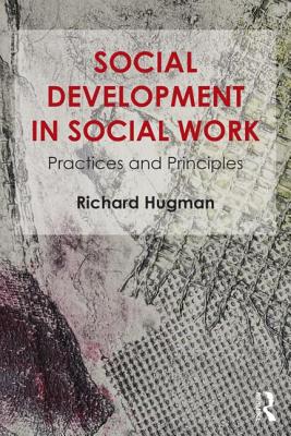 Social Development in Social Work: Practices and Principles - Hugman, Richard