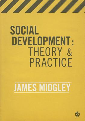 Social Development: Theory and Practice - Midgley, James O.