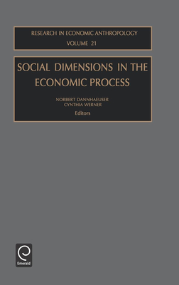Social Dimensions in the Economic Process - Dannhaeuser, Norbert (Editor), and Werner, Cynthia (Editor)