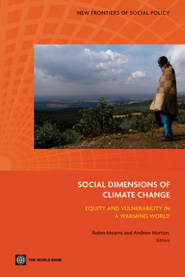 Social Dimensions of Climate Change: Equity and Vulnerability in a Warming World - Robin, Mearns (Editor), and Andrew, Norton (Editor), and Edward, Cameron (Editor)