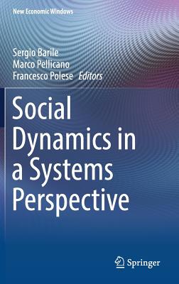 Social Dynamics in a Systems Perspective - Barile, Sergio (Editor), and Pellicano, Marco (Editor), and Polese, Francesco (Editor)