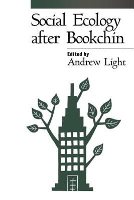 Social Ecology After Bookchin - Light, Andrew, Professor (Editor)