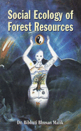 Social Ecology of Forest Resources: A Study of Tribal Region of Orissa
