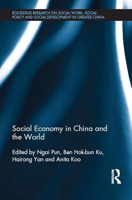 Social Economy in China and the World - Pun, Ngai (Editor), and Ku, Ben Hok-bun (Editor), and Yan, Hairong (Editor)