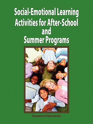 Social-Emotional Learning Activities for After-School and Summer Programs - Palomares, Susanna