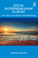 Social Entrepreneurship in Sport: How Sport Can Deliver Social Well-being