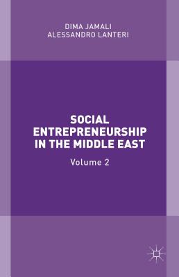 Social Entrepreneurship in the Middle East: Volume 2 - Jamali, Dima (Editor), and Lanteri, Alessandro (Editor)