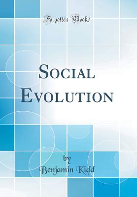 Social Evolution (Classic Reprint) - Kidd, Benjamin