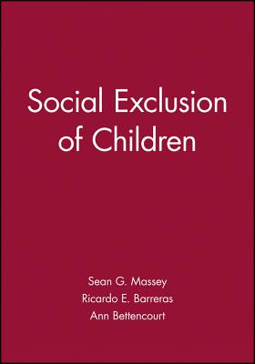 Social Exclusion of Children - Massey, Sean G. (Editor), and Barreras, Ricardo E. (Editor), and Bettencourt, Ann (Editor)