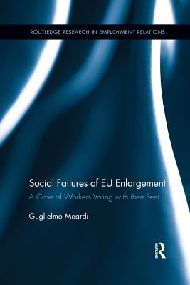 Social Failures of EU Enlargement: A Case of Workers Voting with their Feet - Meardi, Guglielmo