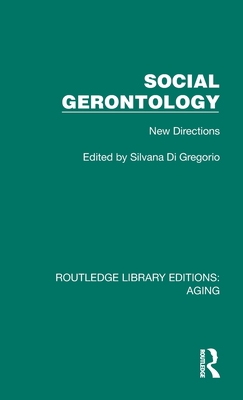 Social Gerontology: New Directions - Di Gregorio, Silvana (Editor)