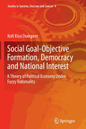 Social Goal-Objective Formation, Democracy and National Interest: A Theory of Political Economy Under Fuzzy Rationality