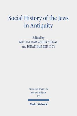 Social History of the Jews in Antiquity: Studies in Dialogue with Albert Baumgarten - Ben-Dov, Jonathan (Editor), and Bar-Asher Siegal, Michal (Editor)