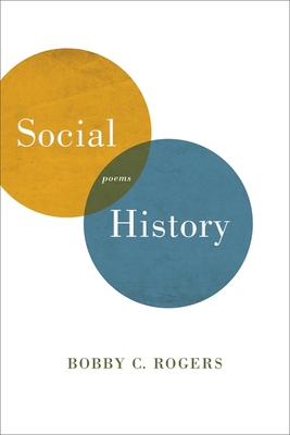 Social History: Poems - Rogers, Bobby C
