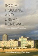 Social Housing and Urban Renewal: A Cross-National Perspective