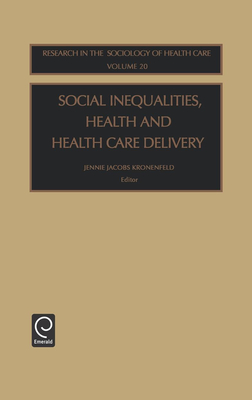 Social Inequalities, Health and Health Care Delivery - Kronenfeld, Jennie Jacobs, Professor (Editor)
