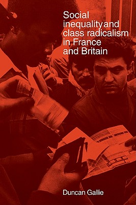 Social Inequality and Class Radicalism in France and Britain - Gallie, Duncan