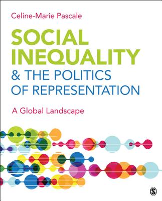 Social Inequality & The Politics of Representation: A Global Landscape - Pascale, Celine-Marie (Editor)