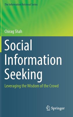 Social Information Seeking: Leveraging the Wisdom of the Crowd - Shah, Chirag