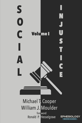 Social Injustice: What Evangelicals Need to Know About the World - Moulder, William (Editor), and Hesselgrave, Ronald P (Foreword by), and Cooper, Michael T