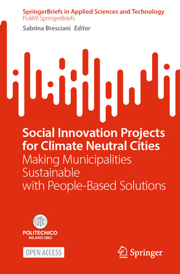 Social Innovation Projects for Climate Neutral Cities: Making Municipalities Sustainable with People-Based Solutions - Bresciani, Sabrina (Editor)