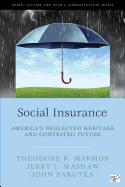 Social Insurance: America's Neglected Heritage and Contested Future