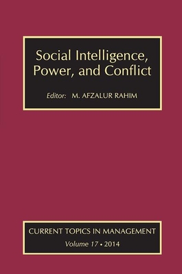 Social Intelligence, Power, and Conflict: Volume 17: Current Topics in Management - Rahim, M. Afzalur