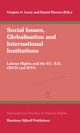 Social Issues, Globalisation and International Institutions: Labour Rights and the Eu, ILO, OECD and Wto