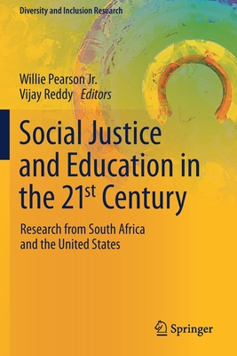 Social Justice and Education in the 21st Century: Research from South Africa and the United States - Pearson Jr., Willie (Editor), and Reddy, Vijay (Editor)