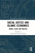 Social Justice and Islamic Economics: Theory, Issues and Practice