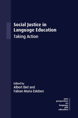 Social Justice in Language Education: Taking Action - Biel, Albert (Editor), and Esleben, Fabian Maria (Editor)