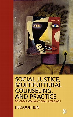 Social Justice, Multicultural Counseling, and Practice: Beyond a Conventional Approach - Jun, Heesoon