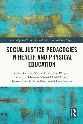 Social Justice Pedagogies in Health and Physical Education - Gerdin, Gran, and Smith, Wayne, and Philpot, Rod