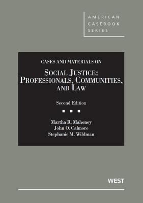 Social Justice: Professionals, Communities and Law - Mahoney, Martha R., and Calmore, John O., and Wildman, Stephanie M.