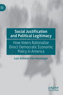 Social Justification and Political Legitimacy: How Voters Rationalize Direct Democratic Economic Policy in America