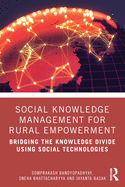 Social Knowledge Management for Rural Empowerment: Bridging the Knowledge Divide Using Social Technologies