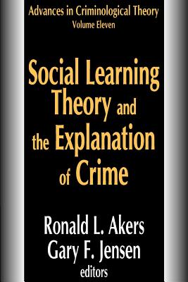 Social Learning Theory and the Explanation of Crime - Jensen, Gary (Editor)