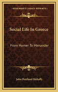 Social Life in Greece from Homer to Menander