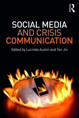 Social Media and Crisis Communication - Jin, Yan (Editor), and Austin, Lucinda L. (Editor)