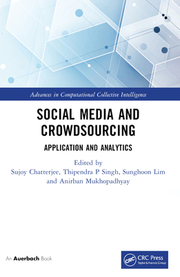 Social Media and Crowdsourcing: Application and Analytics - Chatterjee, Sujoy (Editor), and Singh, Thipendra P (Editor), and Lim, Sunghoon (Editor)