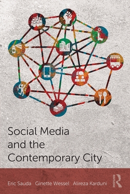 Social Media and the Contemporary City - Sauda, Eric, and Wessel, Ginette, and Karduni, Alireza