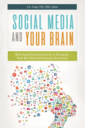 Social Media and Your Brain: Web-Based Communication Is Changing How We Think and Express Ourselves