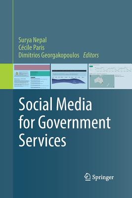 Social Media for Government Services - Nepal, Surya (Editor), and Paris, Ccile (Editor), and Georgakopoulos, Dimitrios (Editor)